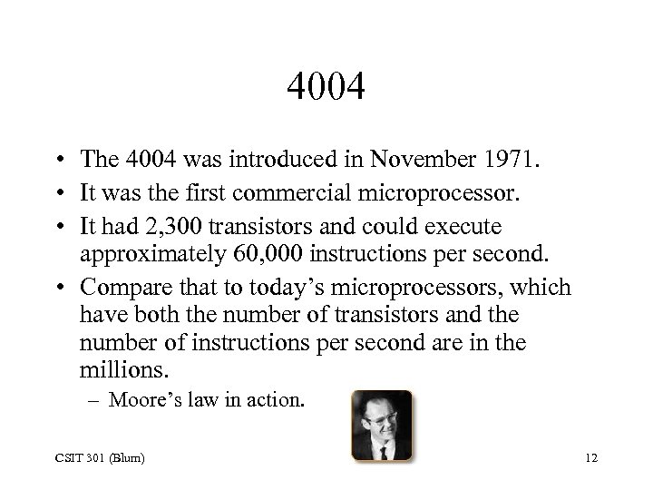 4004 • The 4004 was introduced in November 1971. • It was the first