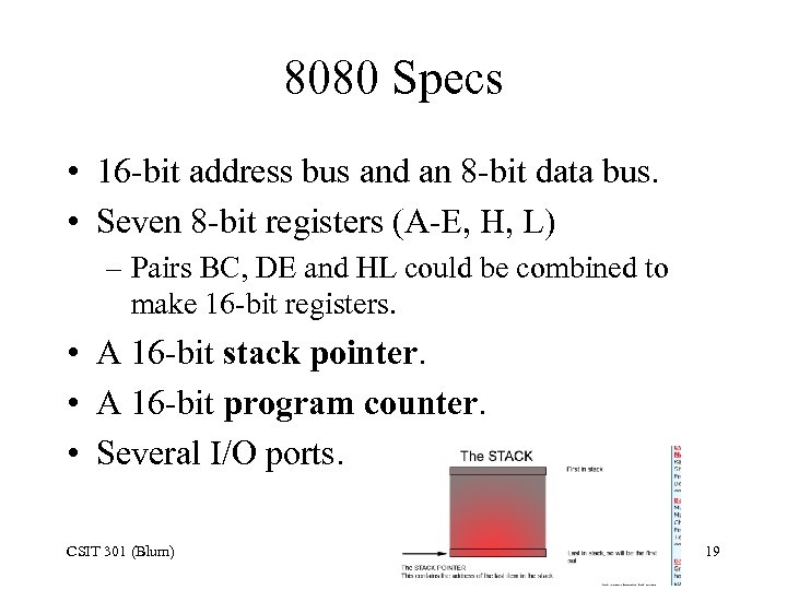8080 Specs • 16 -bit address bus and an 8 -bit data bus. •