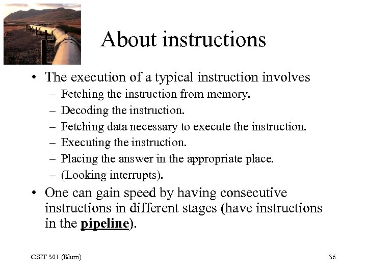 About instructions • The execution of a typical instruction involves – – – Fetching