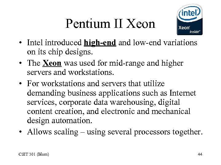 Pentium II Xeon • Intel introduced high-end and low-end variations on its chip designs.