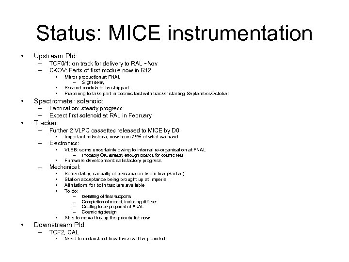 Status: MICE instrumentation • Upstream PId: – – TOF 0/1: on track for delivery
