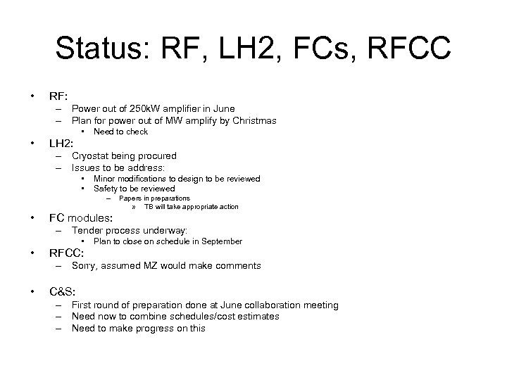 Status: RF, LH 2, FCs, RFCC • RF: – Power out of 250 k.
