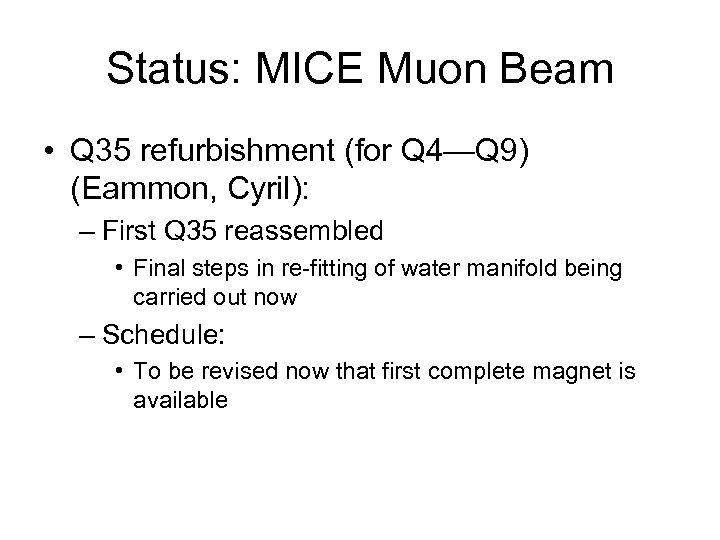 Status: MICE Muon Beam • Q 35 refurbishment (for Q 4—Q 9) (Eammon, Cyril):