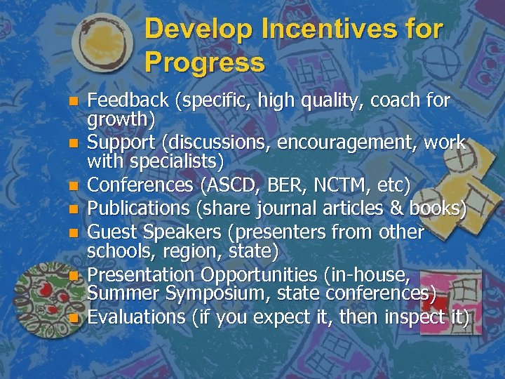 Develop Incentives for Progress n n n n Feedback (specific, high quality, coach for
