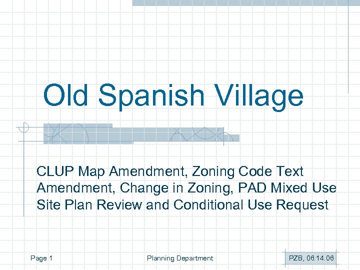 Old Spanish Village CLUP Map Amendment, Zoning Code Text Amendment, Change in Zoning, PAD