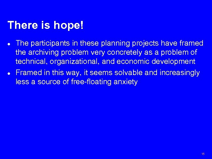 There is hope! l l The participants in these planning projects have framed the
