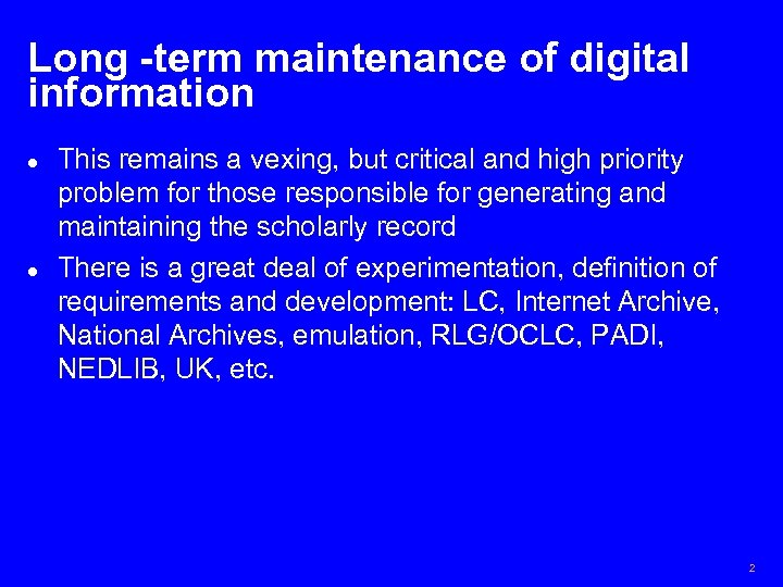 Long -term maintenance of digital information l l This remains a vexing, but critical