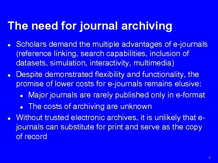 The need for journal archiving l l l Scholars demand the multiple advantages of