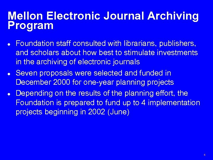 Mellon Electronic Journal Archiving Program l l l Foundation staff consulted with librarians, publishers,