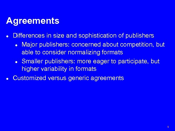 Agreements l l Differences in size and sophistication of publishers l Major publishers: concerned