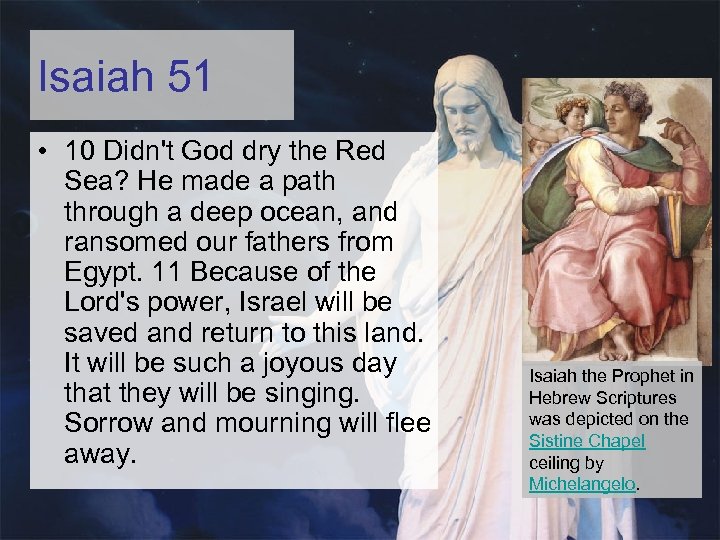 Isaiah 51 • 10 Didn't God dry the Red Sea? He made a path