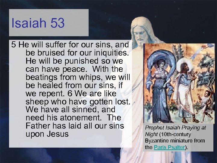 Isaiah 53 5 He will suffer for our sins, and be bruised for our