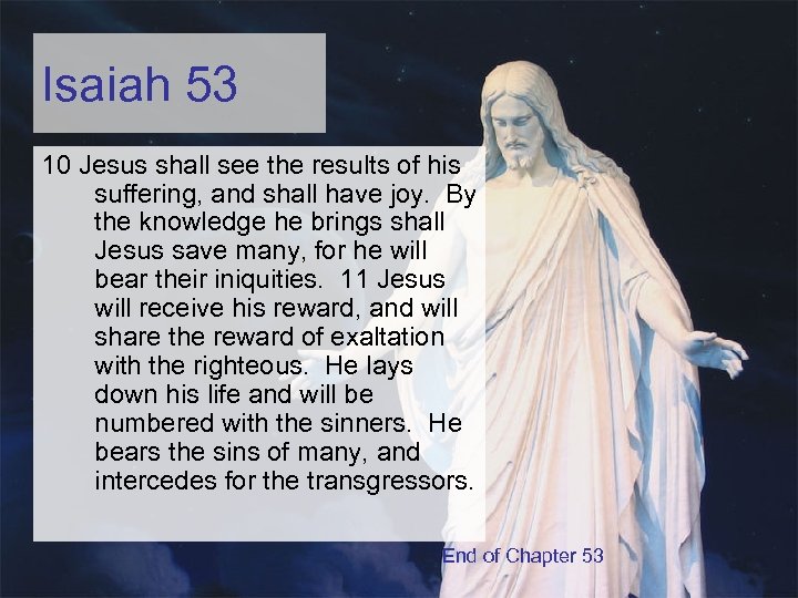 Isaiah 53 10 Jesus shall see the results of his suffering, and shall have