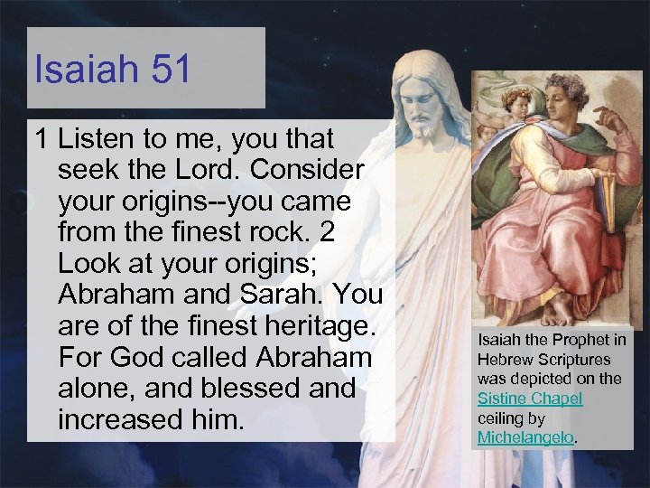 Isaiah 51 1 Listen to me, you that seek the Lord. Consider your origins--you