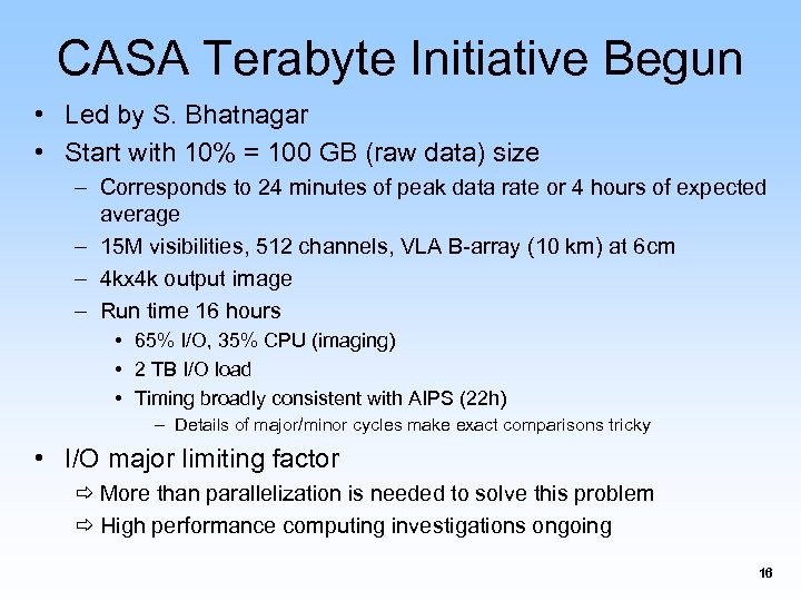 CASA Terabyte Initiative Begun • Led by S. Bhatnagar • Start with 10% =