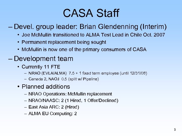 CASA Staff – Devel. group leader: Brian Glendenning (Interim) • Joe Mc. Mullin transitioned