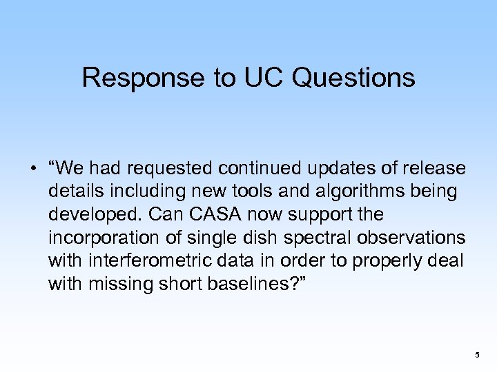 Response to UC Questions • “We had requested continued updates of release details including