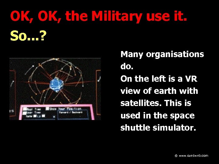 OK, the Military use it. So. . . ? Many organisations do. On the