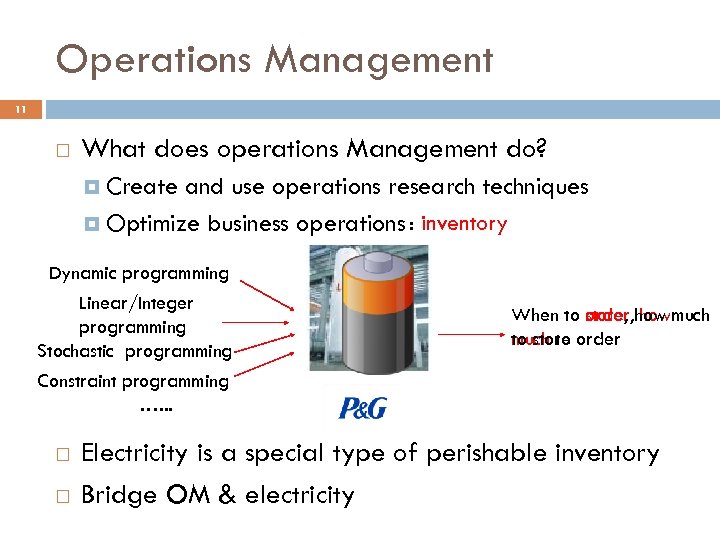 Operations Management 11 What does operations Management do? Create and use operations research techniques
