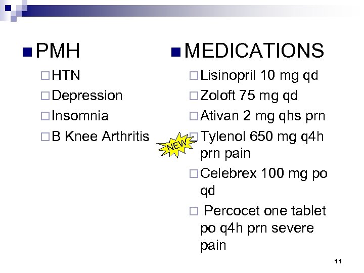 n PMH ¨ HTN ¨ Depression ¨ Insomnia ¨B Knee Arthritis n MEDICATIONS ¨