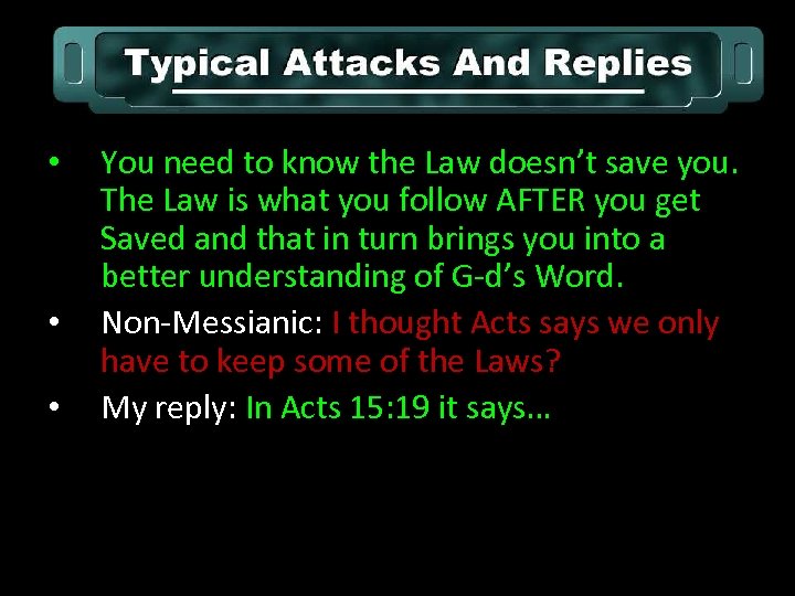  • • • You need to know the Law doesn’t save you. The