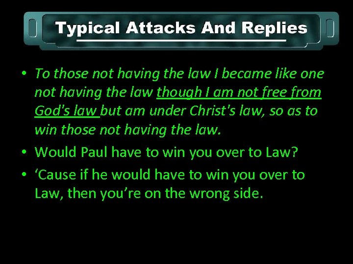  • To those not having the law I became like one not having