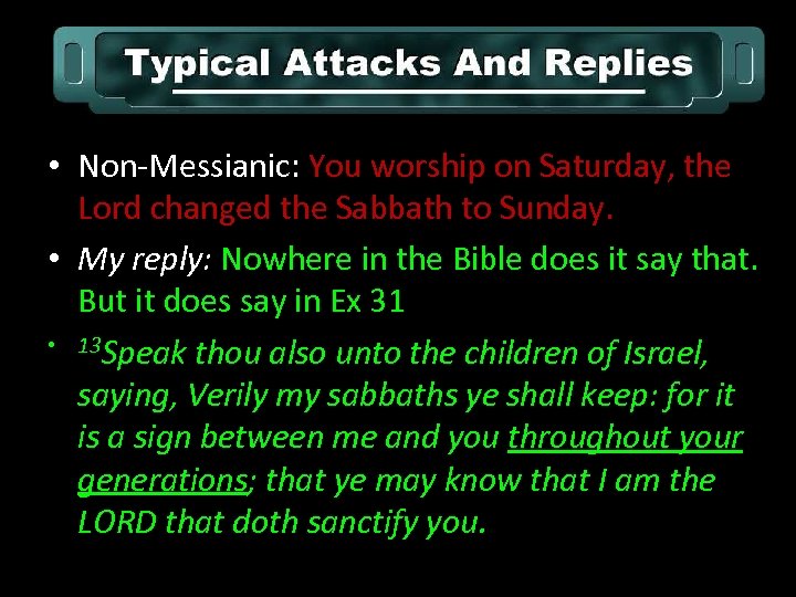  • Non-Messianic: You worship on Saturday, the Lord changed the Sabbath to Sunday.