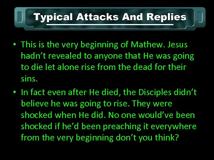  • This is the very beginning of Mathew. Jesus hadn’t revealed to anyone