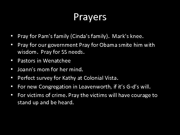 Prayers • Pray for Pam’s family (Cinda’s family). Mark’s knee. • Pray for our