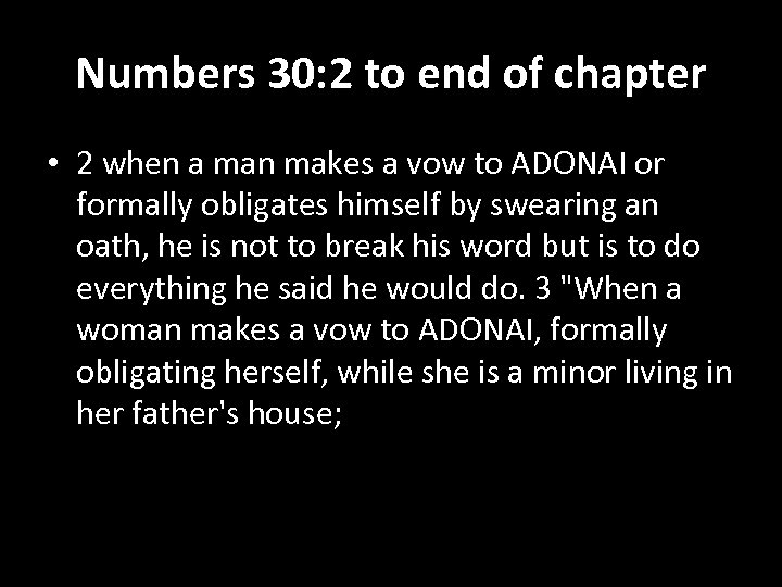 Numbers 30: 2 to end of chapter • 2 when a man makes a