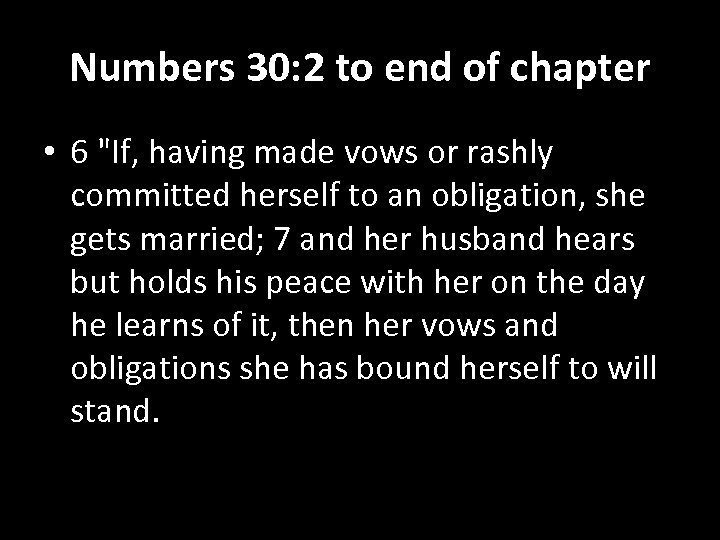 Numbers 30: 2 to end of chapter • 6 "If, having made vows or