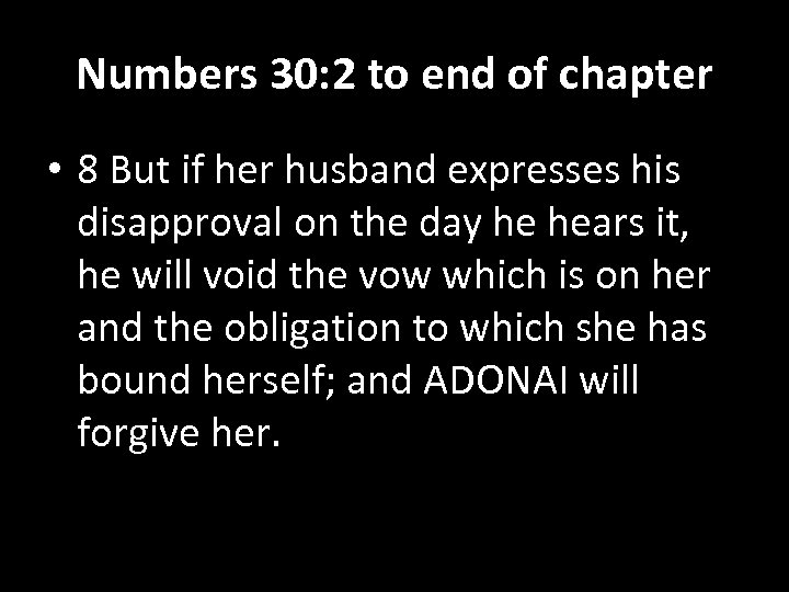 Numbers 30: 2 to end of chapter • 8 But if her husband expresses