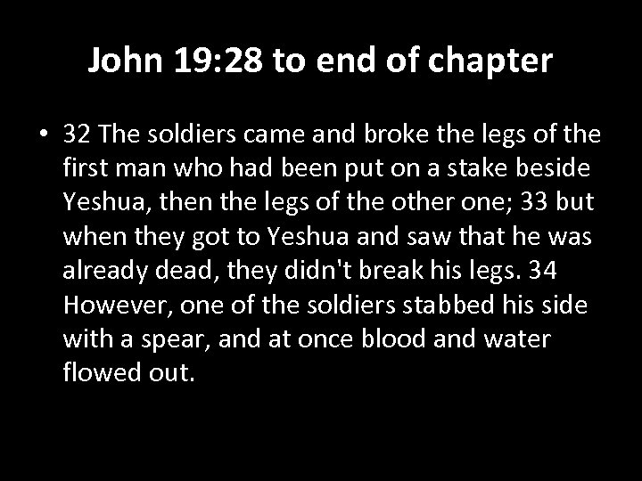 John 19: 28 to end of chapter • 32 The soldiers came and broke