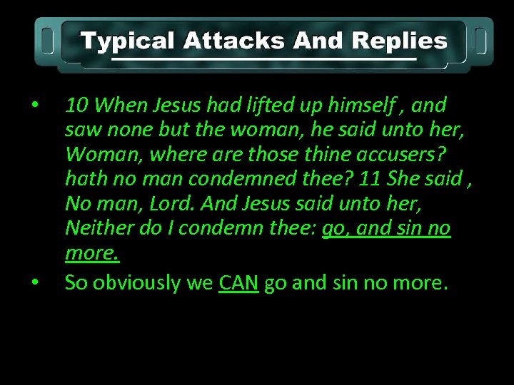  • • 10 When Jesus had lifted up himself , and saw none