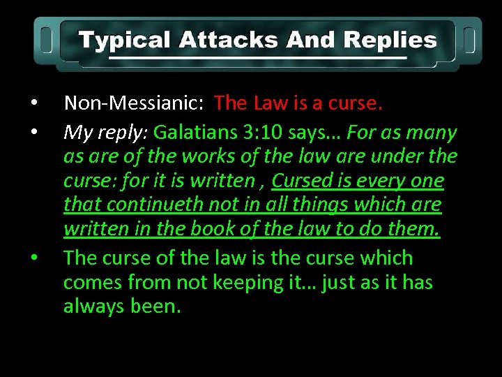  • • • Non-Messianic: The Law is a curse. My reply: Galatians 3:
