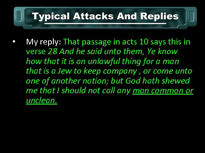  • My reply: That passage in acts 10 says this in verse 28
