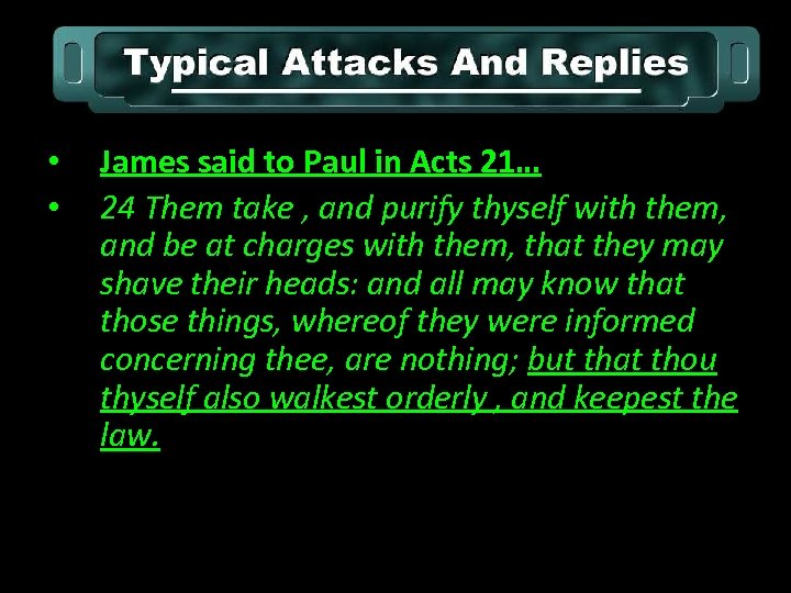  • • James said to Paul in Acts 21… 24 Them take ,