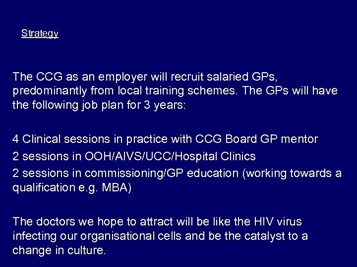 Strategy The CCG as an employer will recruit salaried GPs, predominantly from local training