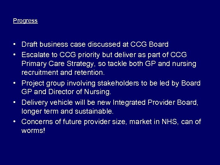 Progress • Draft business case discussed at CCG Board • Escalate to CCG priority