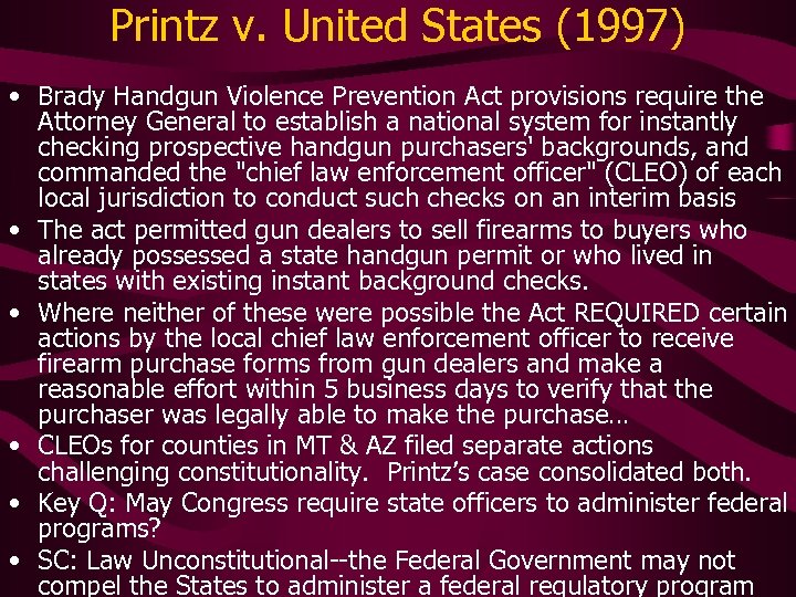 Printz v. United States (1997) • Brady Handgun Violence Prevention Act provisions require the