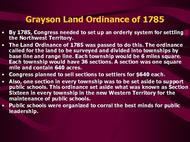 Grayson Land Ordinance of 1785 • By 1785, Congress needed to set up an