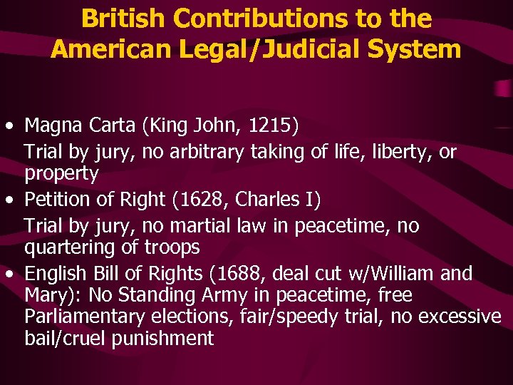 British Contributions to the American Legal/Judicial System • Magna Carta (King John, 1215) Trial