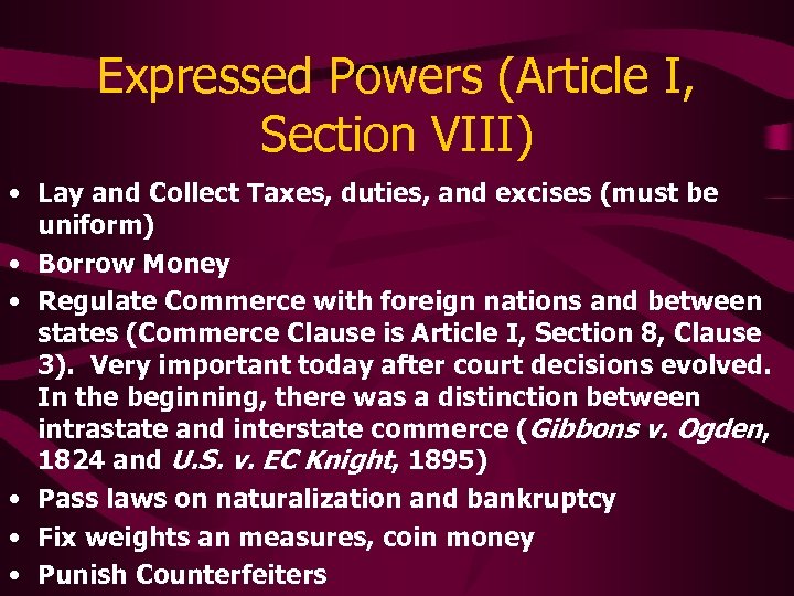 Expressed Powers (Article I, Section VIII) • Lay and Collect Taxes, duties, and excises