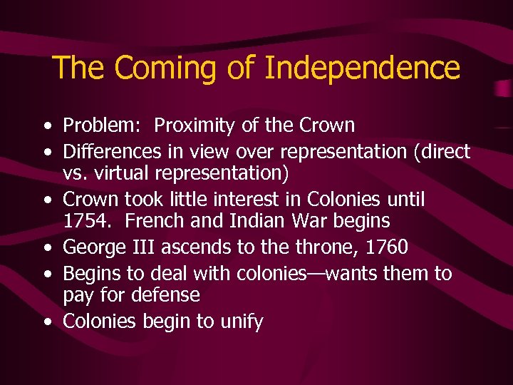 The Coming of Independence • Problem: Proximity of the Crown • Differences in view