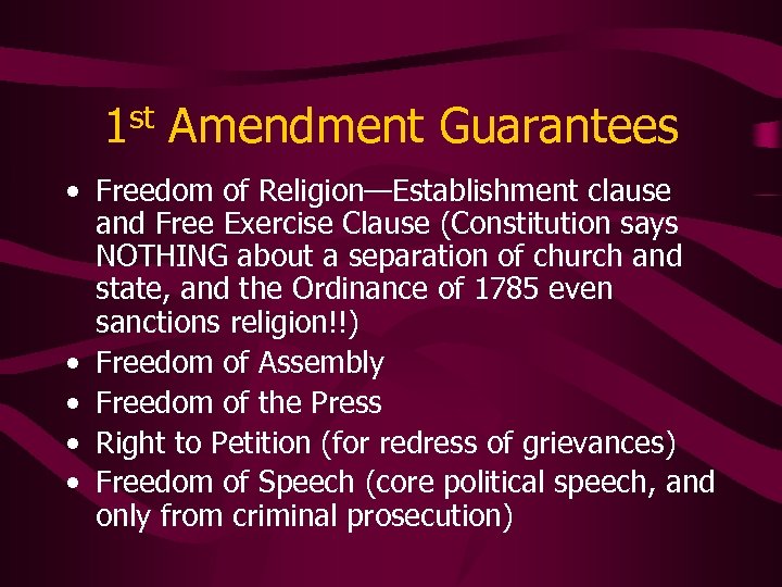 1 st Amendment Guarantees • Freedom of Religion—Establishment clause and Free Exercise Clause (Constitution