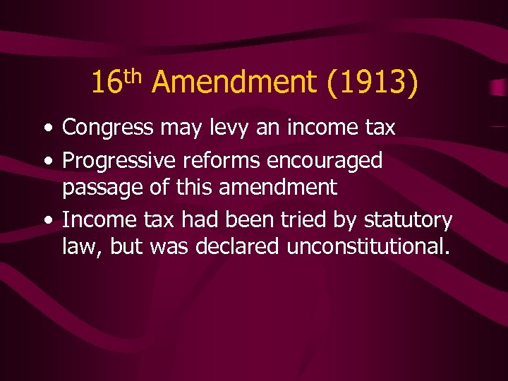 16 th Amendment (1913) • Congress may levy an income tax • Progressive reforms