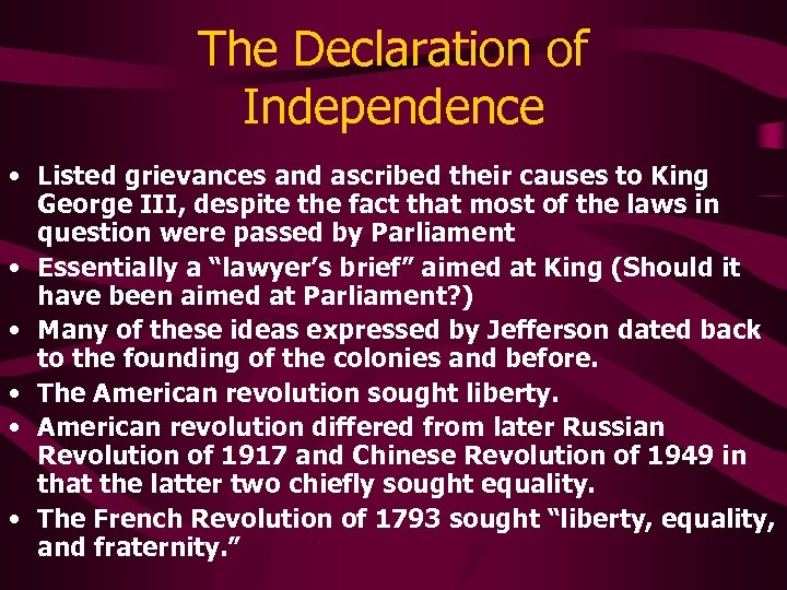 The Declaration of Independence • Listed grievances and ascribed their causes to King George
