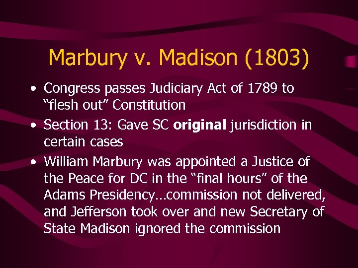Marbury v. Madison (1803) • Congress passes Judiciary Act of 1789 to “flesh out”
