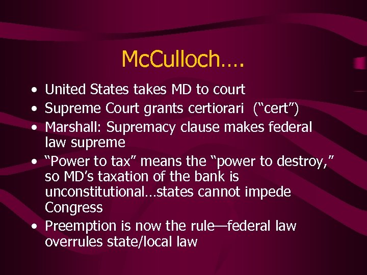 Mc. Culloch…. • United States takes MD to court • Supreme Court grants certiorari
