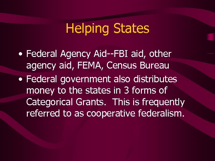 Helping States • Federal Agency Aid--FBI aid, other agency aid, FEMA, Census Bureau •